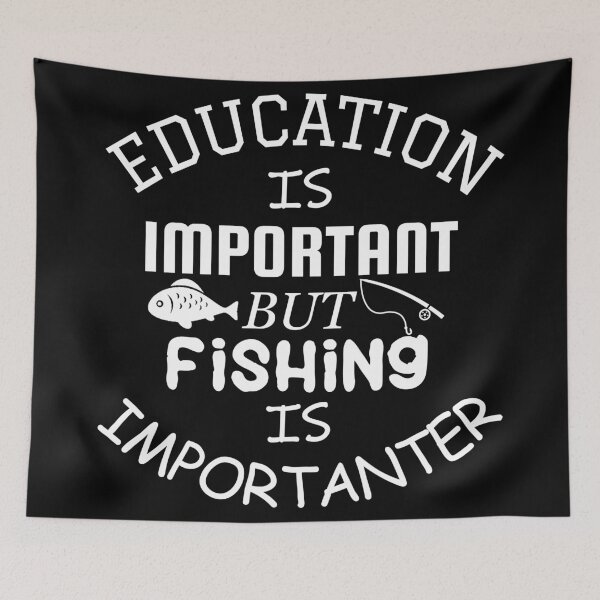 Item preview, Education Is Important But Fishing Is Importanter designed and sold by DannyAndCo.