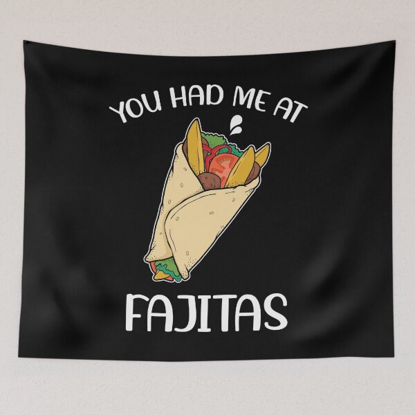 Item preview, Funny Mexican Food Pride You Had Me At Fajitas product designed and sold by jakehughes2015.