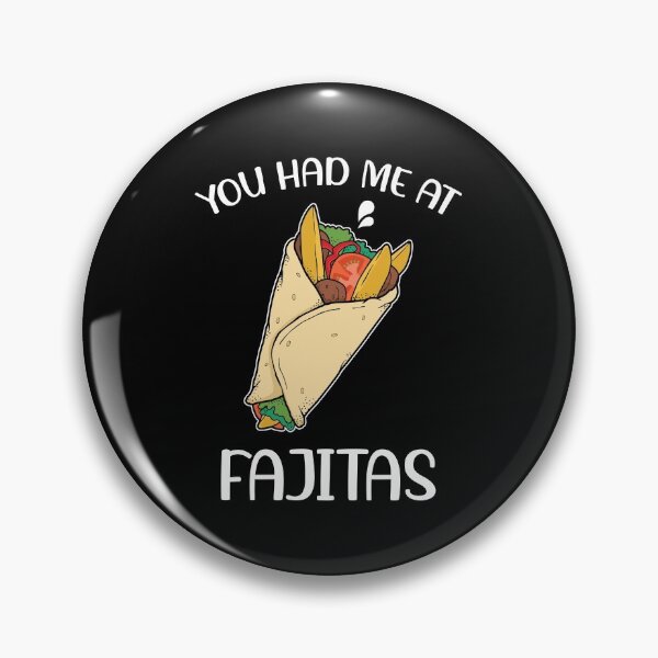 Item preview, Funny Mexican Food Pride You Had Me At Fajitas product designed and sold by jakehughes2015.