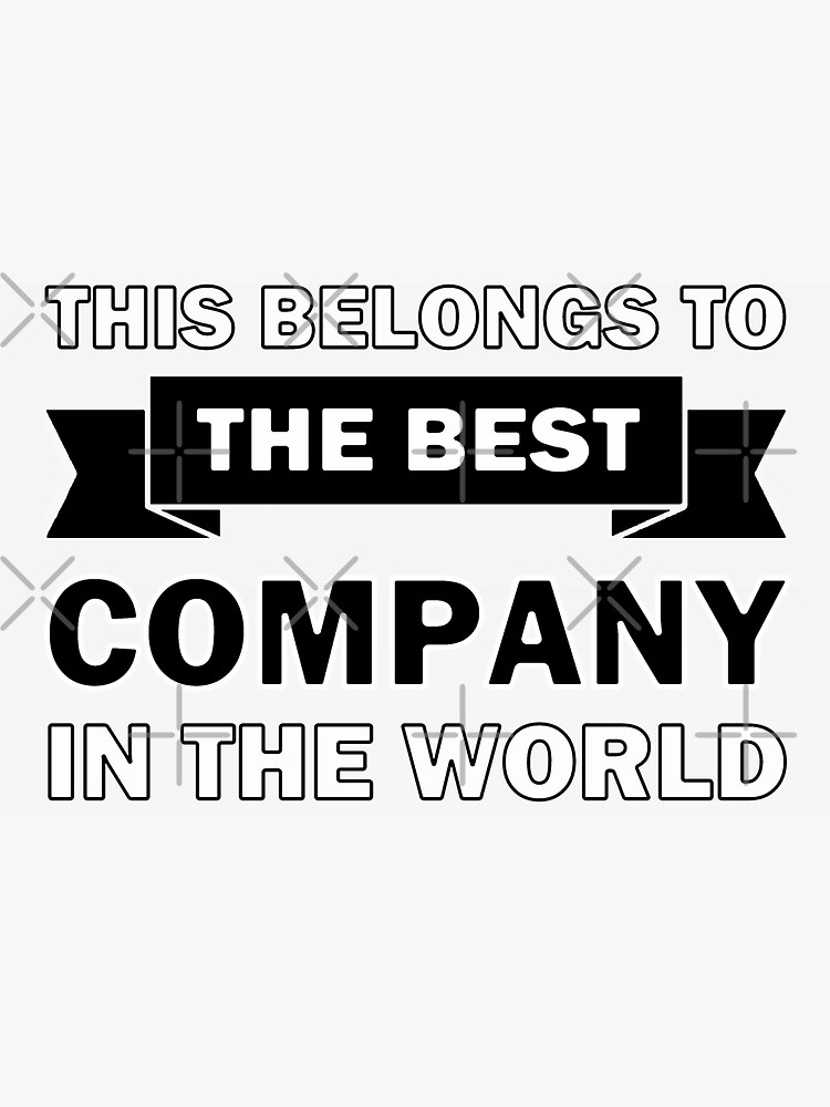 "Best company in the world" Sticker by InventorsCave Redbubble