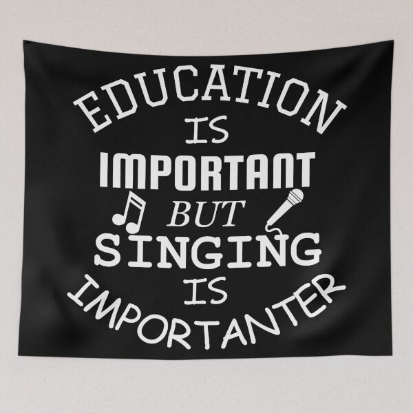 Item preview, Education Is Important But Singing Is Importanter designed and sold by DannyAndCo.