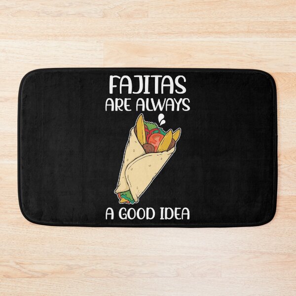 Item preview, Funny Mexican Food Pride Fajitas Are Always A Good Idea product designed and sold by jakehughes2015.