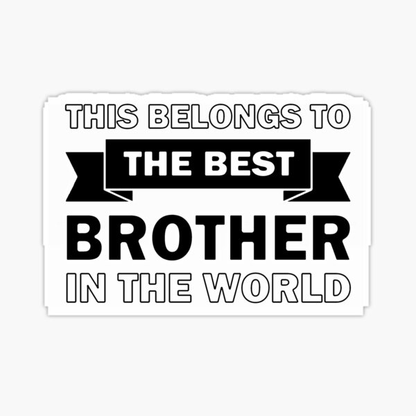 best-brother-in-the-world-sticker-for-sale-by-inventorscave-redbubble