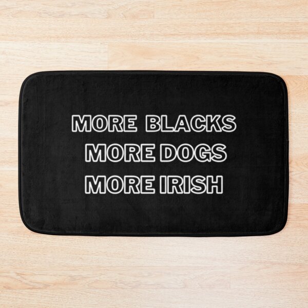 Item preview, More Blacks More Dogs More Irish designed and sold by Artistive.