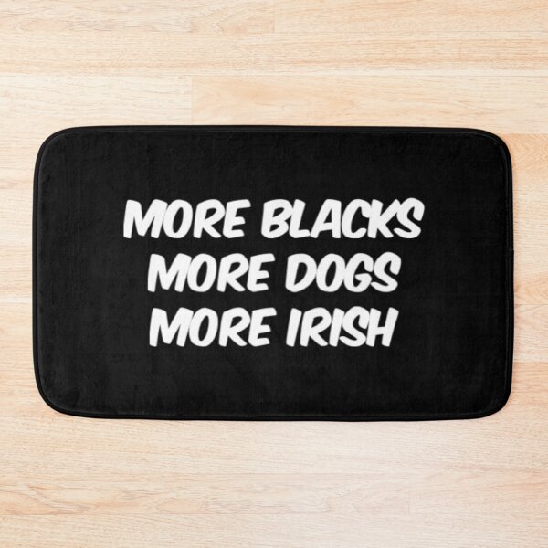 Item preview, More Blacks More Dogs More Irish designed and sold by Artistive.