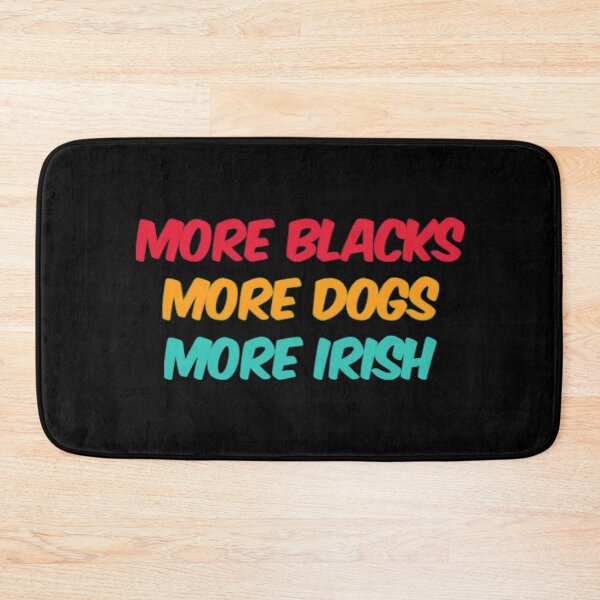 Item preview, More Blacks More Dogs More Irish designed and sold by Artistive.