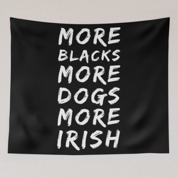Item preview, More Blacks More Dogs More Irish designed and sold by Artistive.