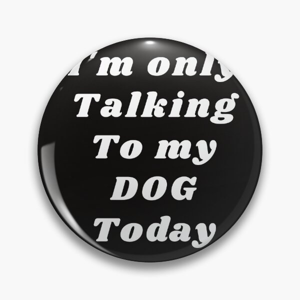 Item preview, i'm only talking to my dog today designed and sold by Abdelhakim-ben.