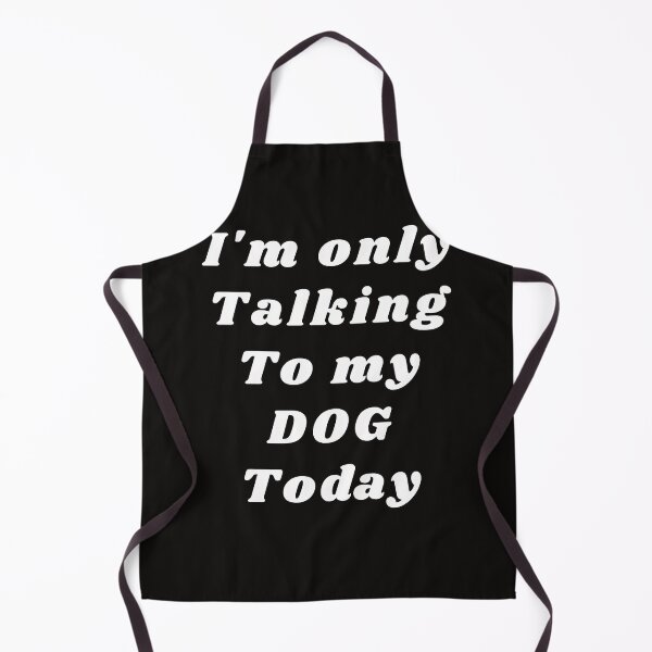 Item preview, i'm only talking to my dog today designed and sold by Abdelhakim-ben.