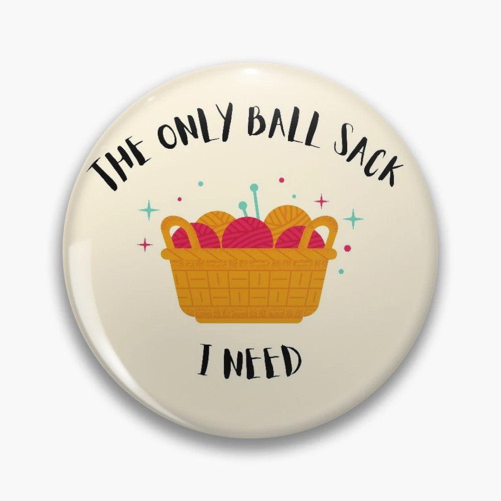 The Only Ball Sack I Need