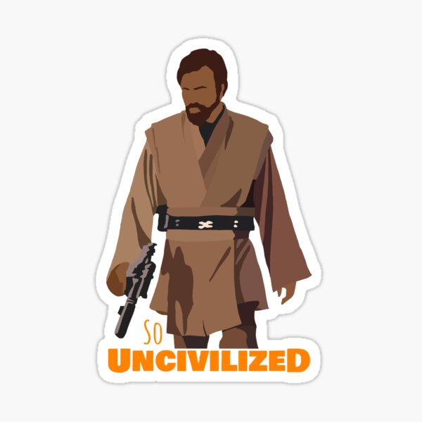 So Uncivilized Obi-Wan Sticker
