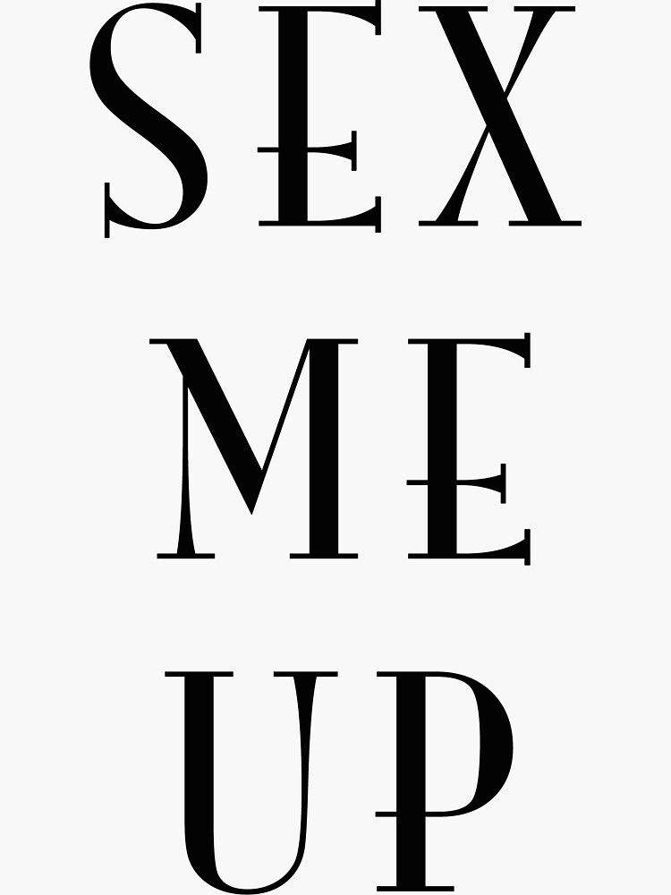 Sex Me Up Sticker By Rusticshiraz Redbubble 