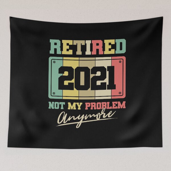 Item preview, Retired 2021 not my problem anymore designed and sold by Hananiah Merch.