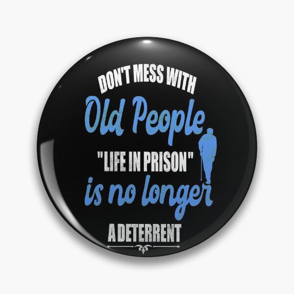 Item preview, Don't Mess with Old People Prison Funny Quote designed and sold by Ibu83.