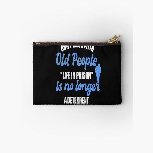 Item preview, Don't Mess with Old People Prison Funny Quote designed and sold by Ibu83.