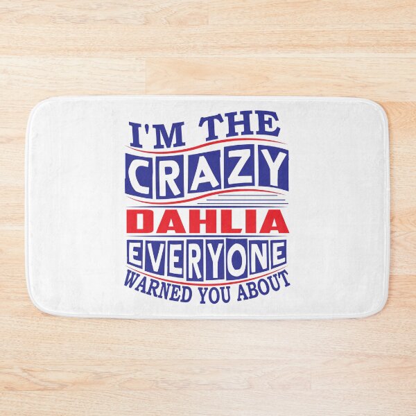 Item preview, DAHLIA Name. I'm The Crazy DAHLIA Everyone Warned You About designed and sold by thinkbicycle.