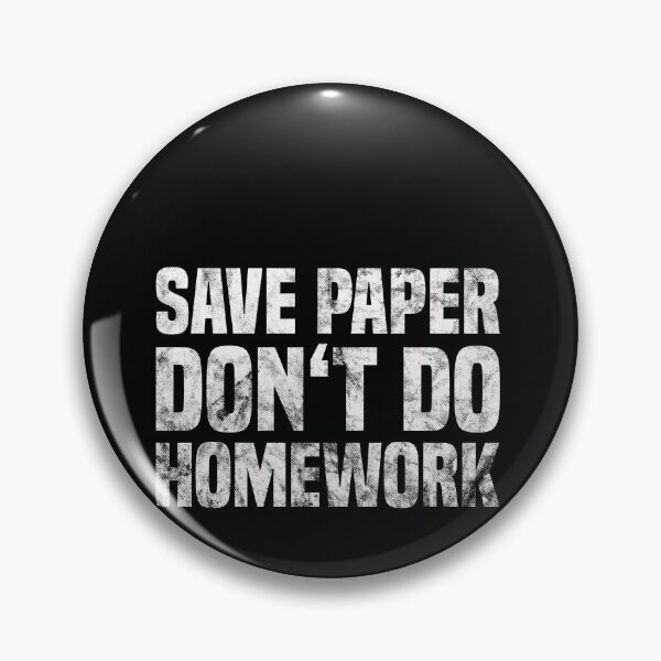 Item preview, Save Paper, Don't Do Homework Funny designed and sold by Marco Damm.