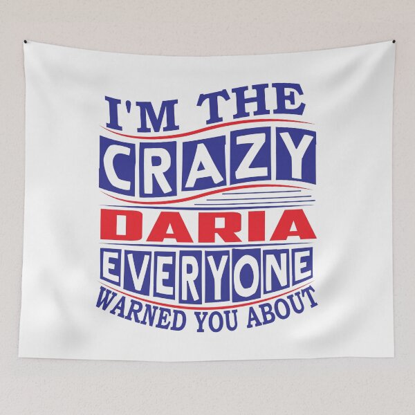 Item preview, DARIA Name. I'm The Crazy DARIA Everyone Warned You About designed and sold by thinkbicycle.