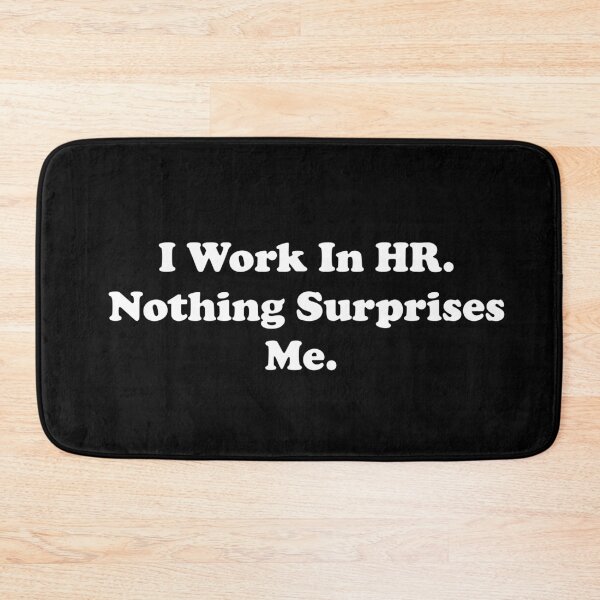 Item preview, I Work In HR. Nothing Surprises Me. designed and sold by ThingsByJoy.