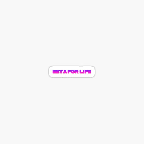 Beta for life Sticker
