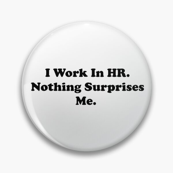 Item preview, I Work In HR. Nothing Surprises Me. designed and sold by ThingsByJoy.