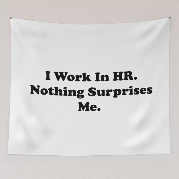 Item preview, I Work In HR. Nothing Surprises Me. designed and sold by ThingsByJoy.
