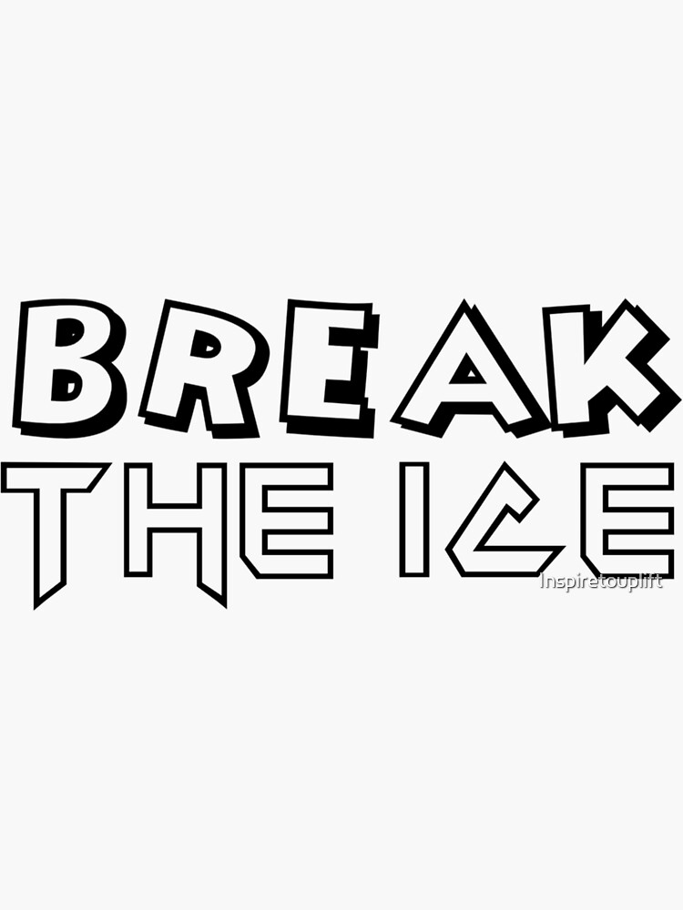 "Break the ice" Sticker for Sale by Inspiretouplift Redbubble