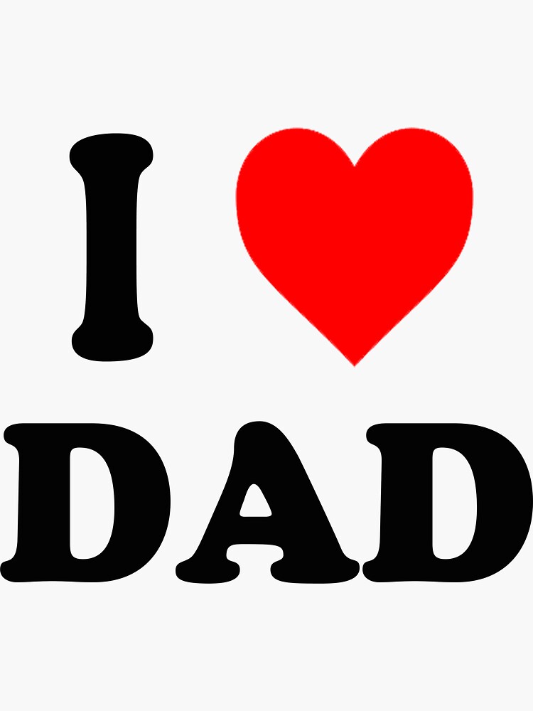 I Love My Dad T Shirt For Kids, Men, Women I Love My Dad T Shirt For Kids, Men, Women