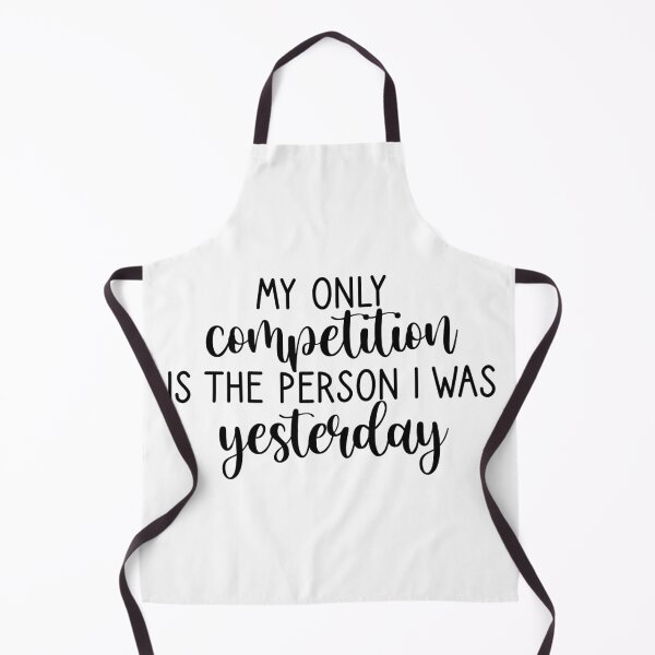 Item preview, My only competition is the person I was yesterday. designed and sold by Pr1ncessM.