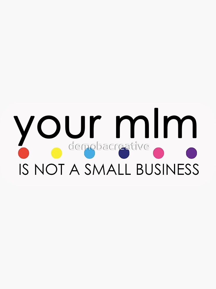 Your MLM Is Not A Small Business by demobacreative