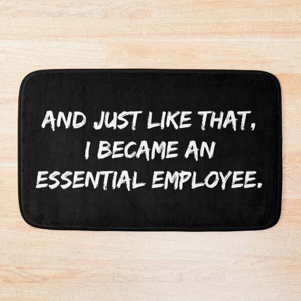 Item preview, And Just Like That I Became An Essential Employee designed and sold by RRiDesigns.