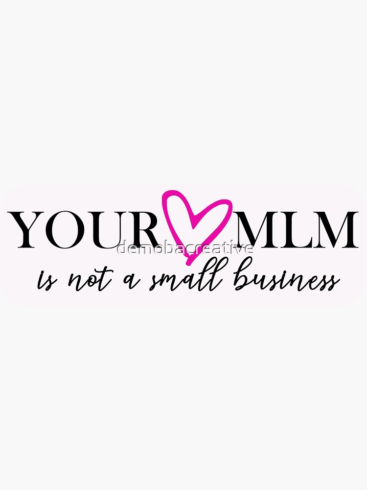 Your MLM Is Not A Small Business by demobacreative