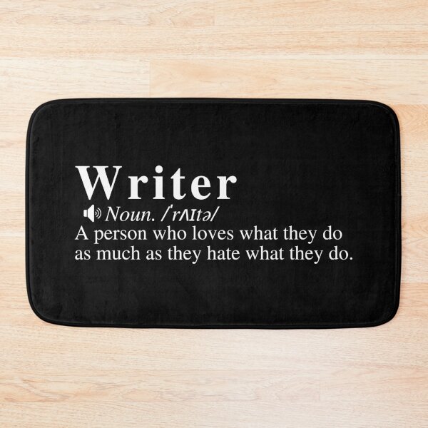 Item preview, Funny Writer Definition: A person who loves what they do as much as they hate what they do.  designed and sold by mind-illusions.