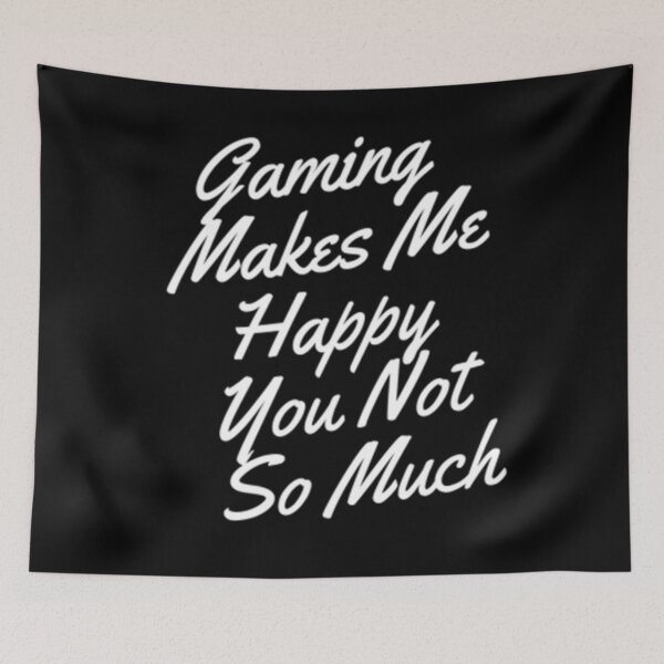 Item preview, Gaming Makes Me Happy You Not So Much designed and sold by Artistive.