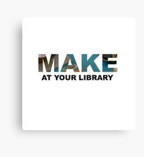 Make At Your Library Canvas Print