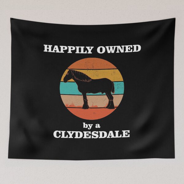 Item preview, Happily Owned By A Clydesdale Funny Horse design designed and sold by jakehughes2015.