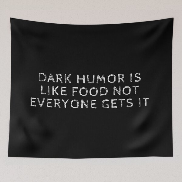 Item preview, Dark Humor Is Like Food Not Everyone Gets It designed and sold by fahrurrozzi.