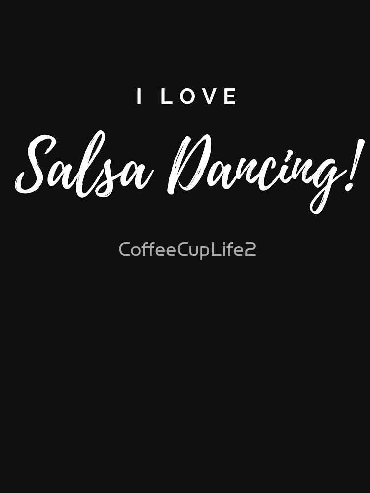 Thumbnail 7 of 7, Classic T-Shirt, I Love Salsa Dancing! designed and sold by CoffeeCupLife2.