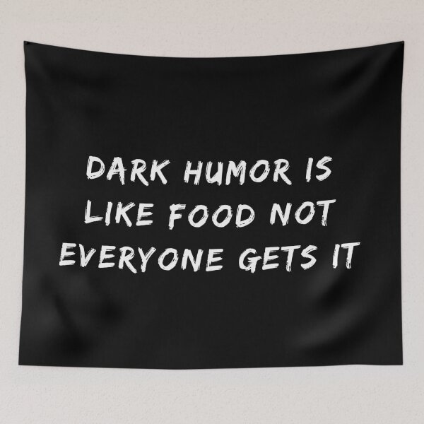 Item preview, Dark Humor Is Like Food Not Everyone Gets It designed and sold by fahrurrozzi.
