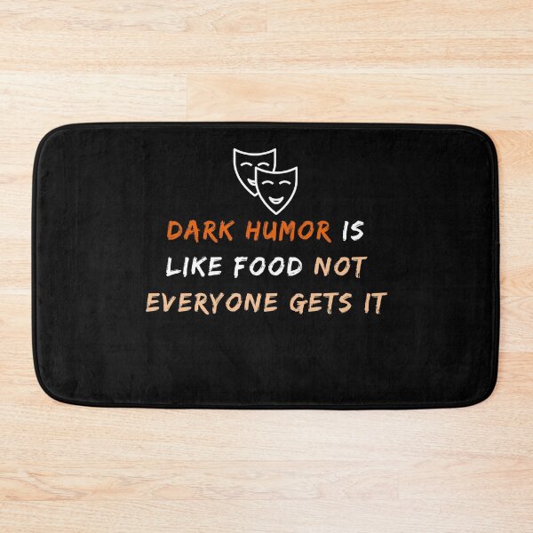 Item preview, Dark Humor Is Like Food Not Everyone Gets It designed and sold by fahrurrozzi.