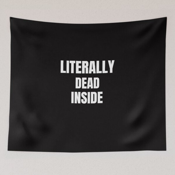 Item preview, Literally dead inside- sarcastic design- white designed and sold by josephsteez.