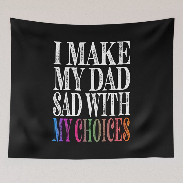 Item preview, I Make My Dad Sad With My Choices Essential Classic Sticker And Shirt Design designed and sold by Glike.