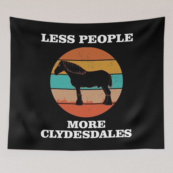 Item preview, Less People More Clydesdales Funny Horse print designed and sold by jakehughes2015.
