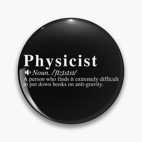 Item preview, Funny Physicist Definition: A person who finds it extremely difficult to put down books on anti-gravity.  designed and sold by mind-illusions.