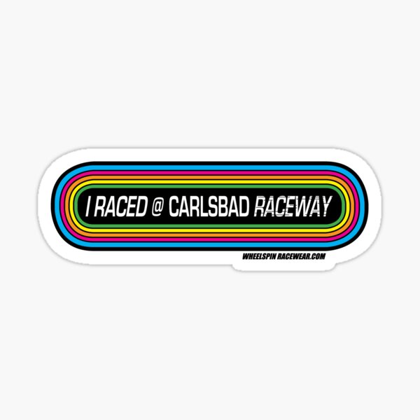 I RACED @ CARLSBAD RACEWAY RAINBOW Sticker