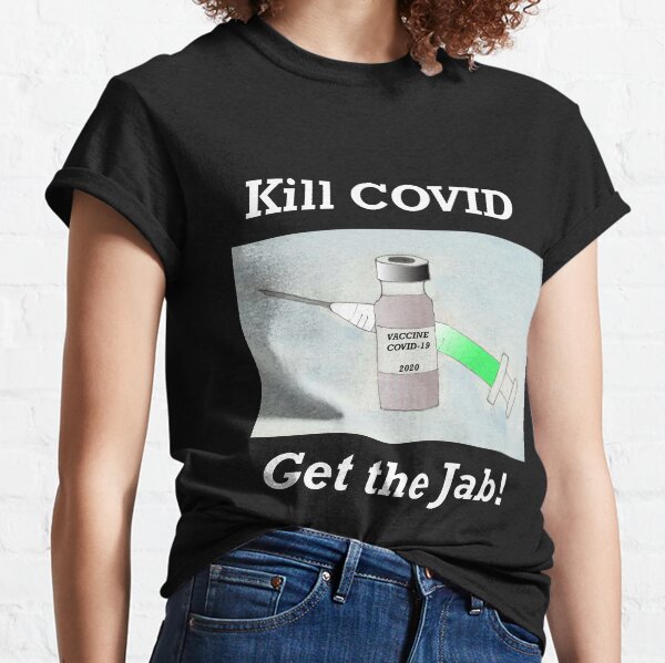 Vaccine is coming! Kill the COVID! Classic T-Shirt