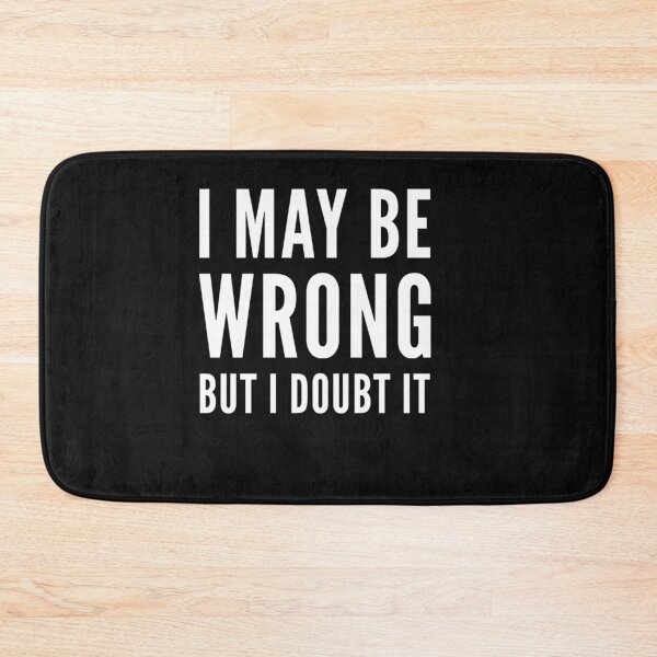Item preview, I May Be Wrong But I Doubt It Funny Sarcastic Saying designed and sold by Esmilna Castillo.