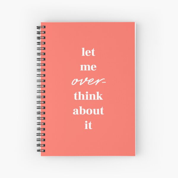 let me over-think about it – white on coral Spiral Notebook