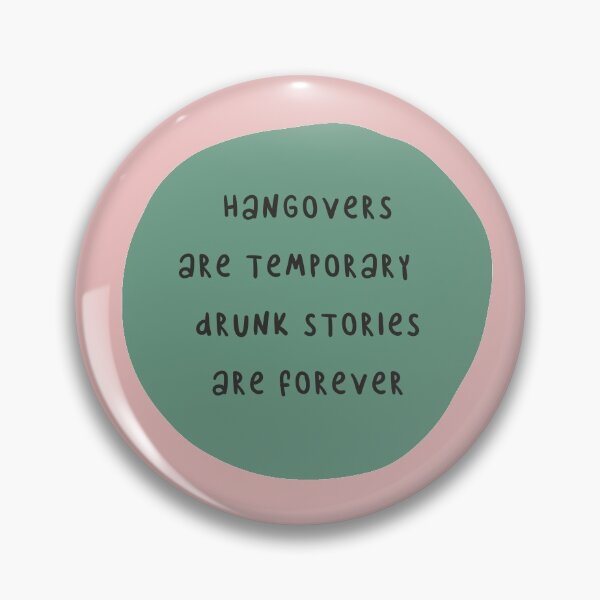 Item preview, Hangovers Are Temporary Drunk Stories Are Forever designed and sold by FunnyGrief.