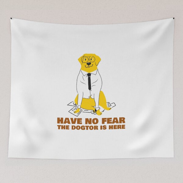 Item preview, Have no fear the dogtor is here- funny dog design designed and sold by josephsteez.